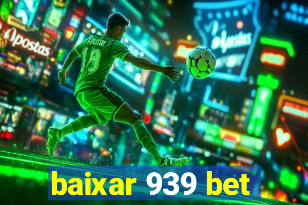 baixar 939 bet